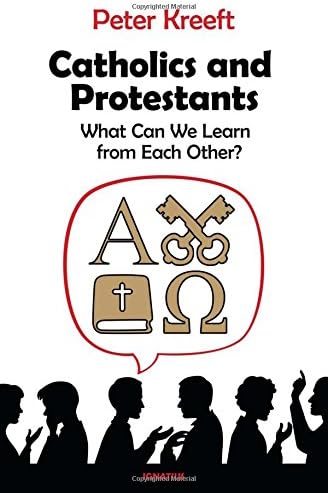 Catholics and Protestants: What Can We Learn from Each Other?