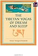 The Tibetan Yogas Of Dream And Sleep
