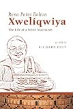 Xwelíqwiya: The Life of a Stó:lō Matriarch (Our Lives: Diary, Memoir, and Letters) by Rena Point Bolton, Richard Daly