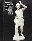 Front cover for the book Bildwerke 1780 - 1910: Aus den Beständen der Skulpturengalerie und der Nationalgalerie by Peter Bloch