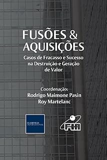 Livro Fusões & Aquisições: Casos de Fracasso e Sucesso da Destruição e Geração de Valor