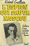 L'espion qui sauva Moscou: L'affaire Sorge racontée par un témoin (French Edition) by
