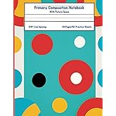 Primary Composition Notebook with Picture Space: Handwriting Practice Story Paper 5/8 Inch Line Spacing
