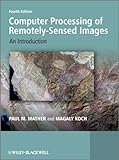 Computer Processing of Remotely-Sensed Images: An Introduction