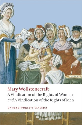 Download A Vindication of the Rights of Men; A Vindication of the Rights of Woman; An Historical and Moral View of the French Revolution (Oxford World's Classics) (English Edition) PDF