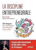 La discipline entrepreneuriale: 24 étapes pour développer une entreprise avec succès. Préface d'Yves Guillemot (EYROLLES) (French Edition) by 