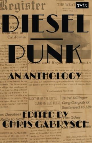 Dieselpunk: An Anthology