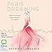 Paris Dreaming by Katrina Lawrence, Arianwen Parkes-Lockwood