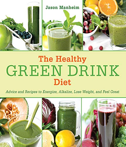 The Healthy Green Drink Diet: Advice and Recipes to Energize, Alkalize, Lose Weight, and Feel Great The Healthy Green Drink Diet: Advice and Recipes to Energize, Alkalize, Lose Weight, and Feel Great