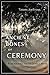 The Ancient Bones of Ceremony: Remembering the Heartfelt Ways by Tasara Stone