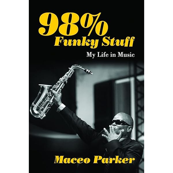 SEIZE M・T・K　　OMNIBUS OF TEENAGE SINGER 98% Funky Stuff: My Life in Music: Parker, Maceo: 9781613735459