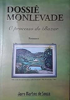 Livro DOSSIÊ MONLEVADE: O PROCESSO DO BAZAR