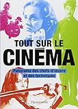 Tout sur le cinéma : Panorama des chefs-d'oeuvre et des techniques by 