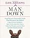 Man Down: Proof Beyond a Reasonable Doubt That Women Are Better Cops, Drivers, Gamblers, Spies, World Leaders, Beer Tasters, Hedge Fund Managers, and Just About Everything Else