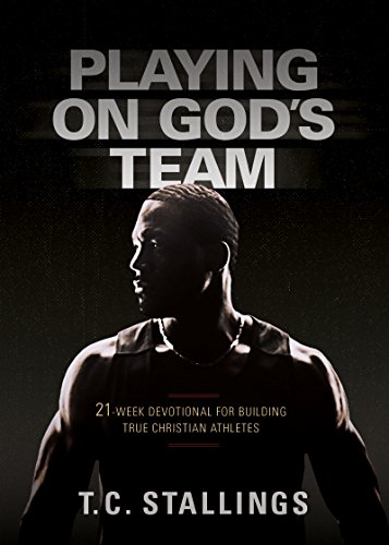 Playing on God's Team: 21-week Devotional for Building True Christian Athletes