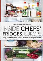 Inside Chefs' Fridges, Europe: Top chefs open their home refrigerators Inside Chefs' Fridges, Europe: Top chefs open their home refrigerators