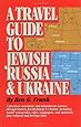 Travel Guide To Jewish Russia Amp Ukraine A Ben Frank