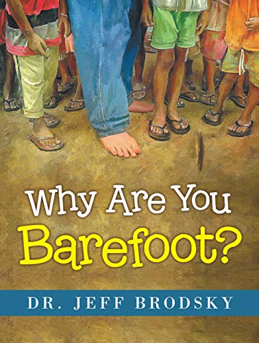 Why Are You Barefoot? by Dr. Jeff Brodsky