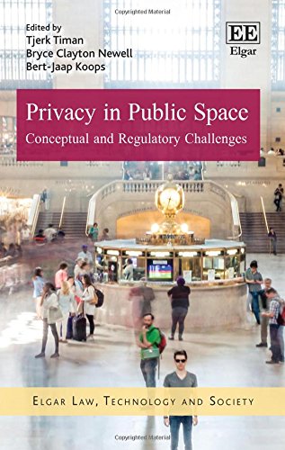 Privacy in Public Space: Conceptual and Regulatory Challenges (Elgar Law, Technology and Society series)