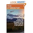 Rational Faith: Proof of the Existence of God, the Falsity of Atheism, and the Truth of Catholicism