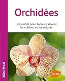 Orchidées : L'essentiel pour bien les choisir, les cultiver et les soigner by
