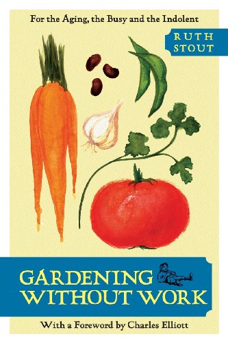 Download Gardening Without Work: For the Aging, the Busy, and the Indolent