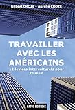 Travailler avec les américains (French Edition) by Gilbert Croze, Aurélie Croze