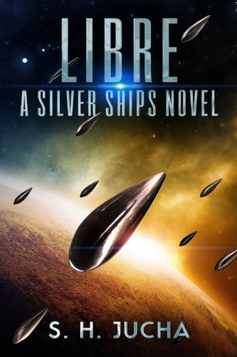 Libre, A Silver Ships Novel (The Silver Ships) (Volume 2)