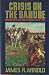 Crisis on the Danube: Napoleon's Austrian Campaign of 1809 by