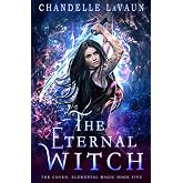 The Eternal Witch (The Coven: Elemental Magic)