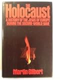 The Holocaust: A History of the Jews of Europe During the Second World War