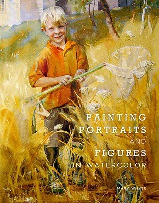 Painting Portraits and Figures in Watercolor   [PAINTING PORTRAITS & FIGURES I] [Paperback]