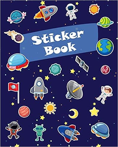 Sticker Book: Space Rockets Planets Icons Blank Sticker Book for Boy Collection Notebook Page Size 8x10 Inches 80 Pages Children Family Kids Activity Book (Ultimate Sticker book) (Volume 4), by Michelia Creations Sticker Book: Space Rockets Planets Icons Blank Sticker Book for Boy Collection Notebook Page Size 8x10 Inches 80 Pages Children Family Kids Activity Book (Ultimate Sticker book) (Volume 4), by Michelia Creations