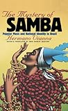 The Mystery of Samba : Popular Music and National Identity in Brazil