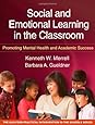 Social and Emotional Learning in the Classroom: Promoting Mental Health and Academic Success (The Guilford Practical Intervention in the Schools Series)