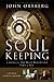 Soul Keeping Curriculum Kit: Caring for the Most Important Part of You