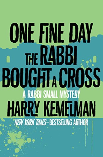 One Fine Day the Rabbi Bought a Cross (The Rabbi Small Mysteries Book 10) by Harry Kemelman
