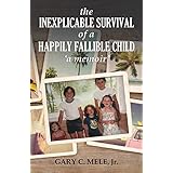 The Inexplicable Survival of a Happily Fallible Child