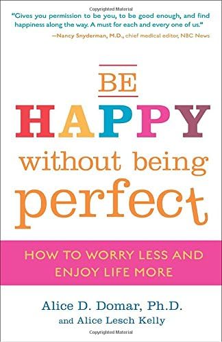 Be Happy Without Being Perfect: How to Break Free from the Perfection Deception