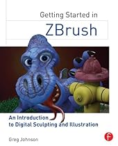 Getting Started in ZBrush: An Introduction to Digital Sculpting and Illustration