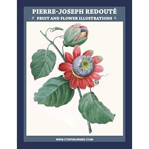 Pierre Joseph Redouté Fruit and Flower Illustrations