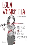 Lola Vendetta (Spanish Edition): Más vale Lola que mal acompañada by Raquel Riba Rossy