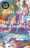 The Silence of Animals: On Progress and Other Modern Myths