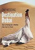 One Wedding: Destination Dubai: How to Photograph a Wedding from Start to Finish by Brett Florens