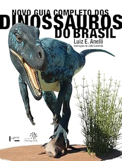Livro Novo guia completo dos dinossauros do Brasil: (Altamente Recomendável FNLIJ 2023 - Categoria Informativo)