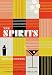 The Spirits: A Guide to Modern Cocktailing by 