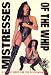Mistresses of the Whip