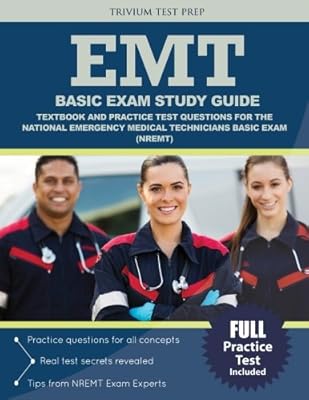 EMT Basic Exam Study Guide: Textbook and Practice Test Questions for the National Emergency Medical Technicians Basic Exam (NREMT)