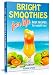 BRIGHT SMOOTHIES FOR LIFE: Best recipes for weight loss by Emma Cross