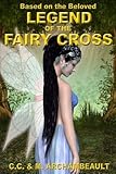 Legend of the Fairy Cross by C. C. Archambeault, M. Archambeault